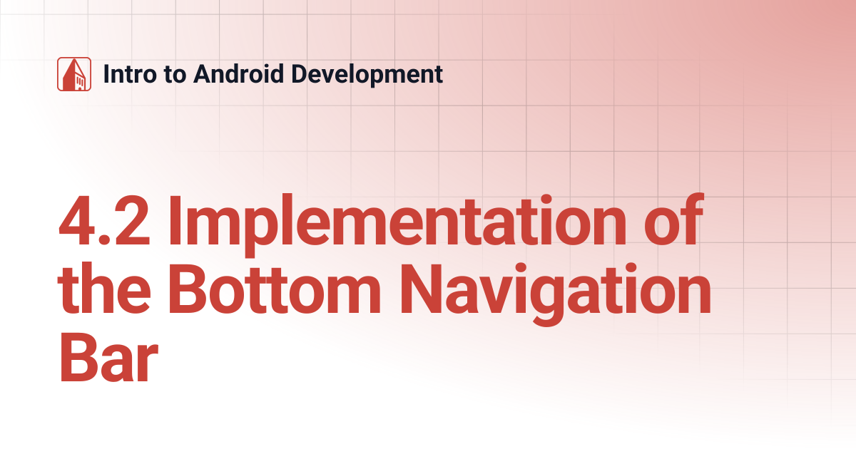 4.2 Implementation of the Bottom Navigation Bar | Intro to Android ...