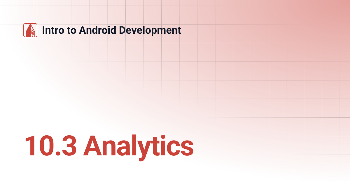 10.3 Analytics | Intro to Android Development