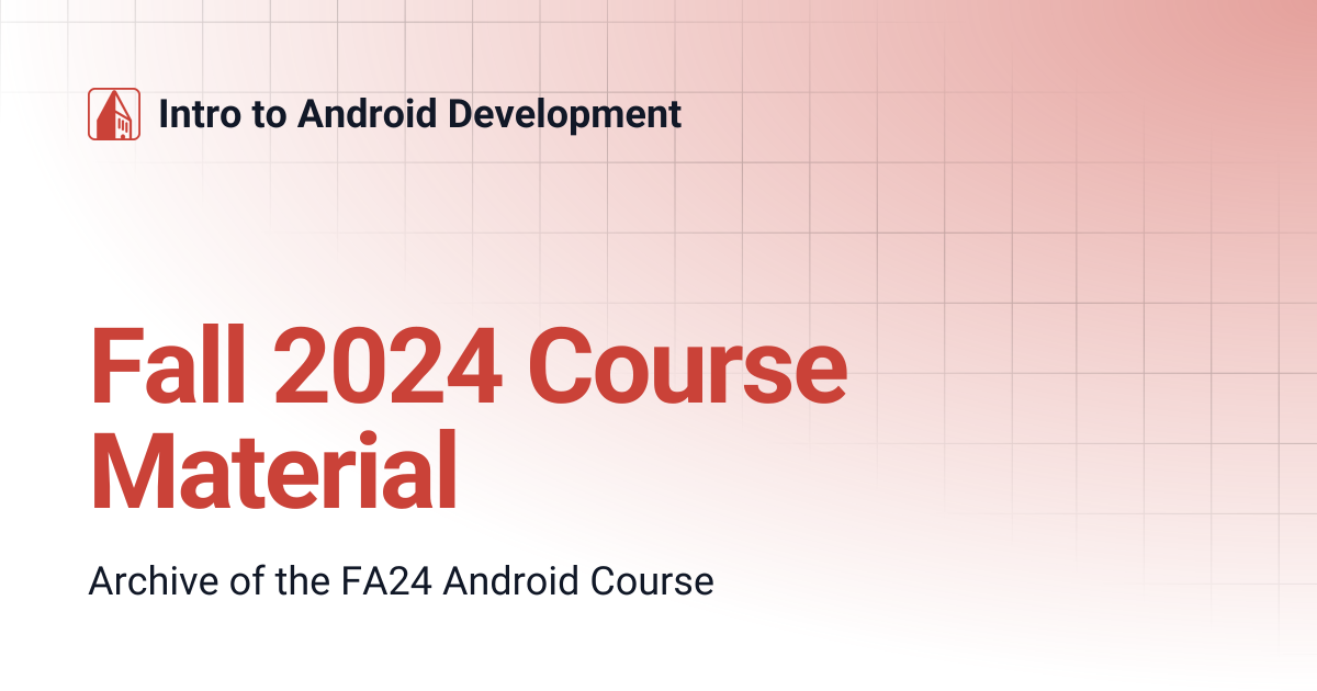 Fall 2024 Course Material | Intro to Android Development
